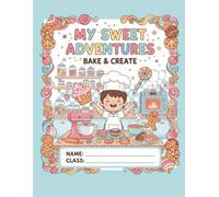 My Sweet Adventures: A Fun Writing and Drawing Journal for Kindergarten Kids | Explore a World of Candy, Cakes, and Imagination!