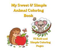 My Sweet and Simple Animal Coloring Book: 75 Bold and Easy Coloring Pages