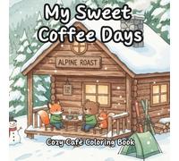 My Sweet Coffee Days: Cozy Café Coloring Book
