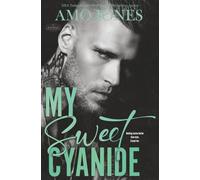 My Sweet Cyanide: A Dark Enemies to Lovers MC Romance