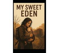 My Sweet Eden: A post-apocalyptic short story