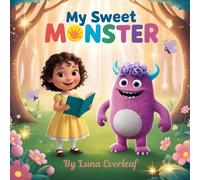My Sweet Monster 2: A Magical Tale of Friendship, Kindness, and Adventure