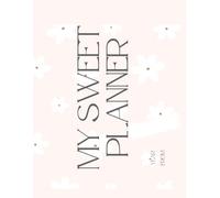 My Sweet Planner: A Cute and Empowering Calendar & Organizer for Girls and Women | Monthly View + Habit Tracker + Notes