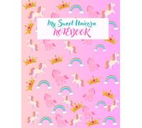 My Sweet Unicorn Notebook: Unicorn Journal Notebook | Notebook Unicorn for Girls - Composition Size (8.5"x11") With Lined and Blank Pages , Perfect for Notes ,Draw Journal