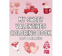 My Sweet Valentines Coloring Book for All Ages: Fun and Relaxing Coloring Pages with Love for All Ages