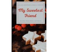 My Sweetest Friend: Recipes from Mimi's Notebook
