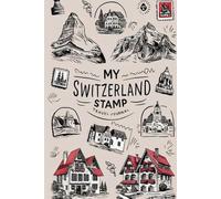 My Switzerland Stamp Travel Journal: Lined Pages for Writing & Blank Pages for Collecting Souvenir Stamps and Memorabilia
