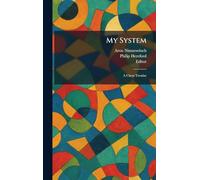 My System: A Chess Treatise