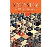 My System: A Chess Treatise