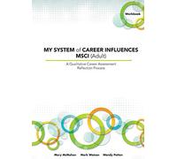My System of Career Influences Msci - Adult: A Qualitative Career Assessment Reflection Process: Workbook
