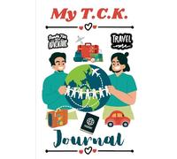 MY T.C.K. JOURNAL: Third Culture Kids TCKs | Missionary Kids MKs | Write Notes, Reflections, Devotions, Diaries, Logbook Information, Travel Stories | ... Teens, Adults, Kids, Students, Foreigners