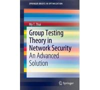 My T. Thai Group Testing Theory in Network Security (Tascabile)