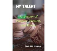 MY TALENT: A Journey of Purpose, Passion, and Power