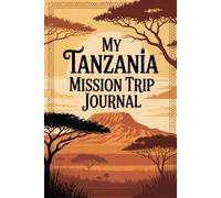 My Tanzania Mission Trip Journal: Lined Notebook to Write & Store Memorabilia for Service & Faith Adventures