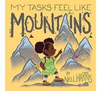 My Tasks Feel Like Mountains: A book about task paralysis and getting things done!