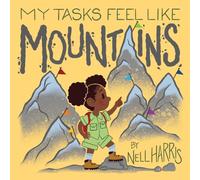 My Tasks Feel Like Mountains: A book about task paralysis and getting things done!: 3