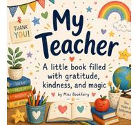 My Teacher: A little book filled with gratitude, kindness, and magic