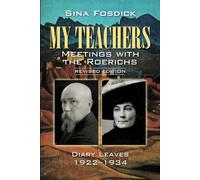 My Teachers: Meetings with the Roerichs: Diary Leaves 1922-1934