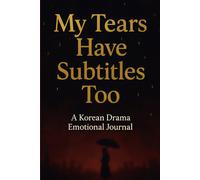 My Tears Have Subtitles Too: Cute Notebook for K-Drama Fans Who Cry in Every Episode | A K-Drama Emotional Journal for Heartfelt Moments |6x9 inches, 120 Lined Pages |