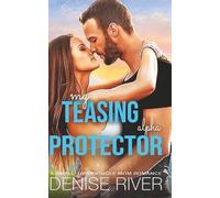 My Teasing Alpha Protector: A Small-Town Single Mom Romance