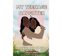 My Teenage Daughter: To have and to hold