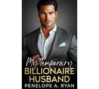 My Temporary Billionaire Husband: An Enemies to Lovers Fake Marriage Romance
