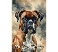 My Ten Things: A Daily Gratitude Exercise Log Book - Boxer Dog