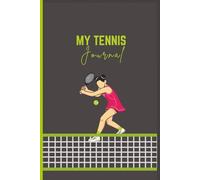My Tennis Journal: Stylish Composition Notebook for Match Notes, Practice Tracking and Training Goals (90 Pages, 6x9"): A Minimalist College-Ruled ... Results, Progress, and Performance