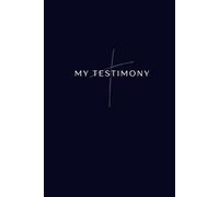 My Testimony: A 6"x9", 120 page Guided Testimony Journal to Write and Share Your Story