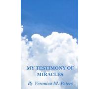 MY TESTIMONY OF MIRACLES