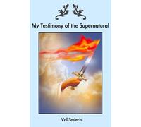My Testimony of the Supernatural