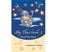 My Thai Book 2 (Read Thai Basic): Learning Thai for beginners “ Free Video lessons available on youtube”