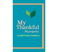 My thankful moments: A gratitude journal