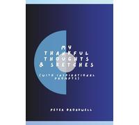 My Thankful Thoughts & Sketches: A Writing & Drawing Journal for Noticing the Good Stuff