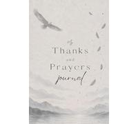 My Thanks and Prayers Journal: Grey Eagle Cover Edition
