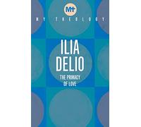 My Theology: The Primacy of Love