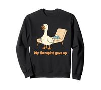 My Therapist Gave Up Funny Goose Sarcastic Humor Felpa