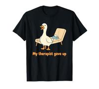My Therapist Gave Up Funny Goose Sarcastic Humor Maglietta