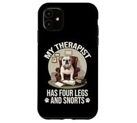 MY THERAPIST HAS FOUR LEGS AND SNORTS Custodia per iPhone 11