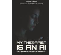 My Therapist Is an AI: Can a Machine Understand the Human Soul?