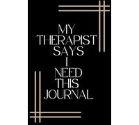 'My therapist says I need this journal': Funny wellbeing therapy notebook. Classy design. Holistic wellbeing.