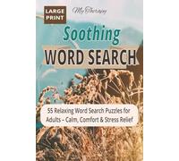 My Therapy Soothing Word Search: Large Print Relaxing Word Search Puzzles for Adults: 55 Soothing Puzzles for Calm, Comfort & Stress Relief