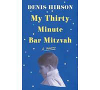My Thirty-minute Bar Mitzvah: A Memoir