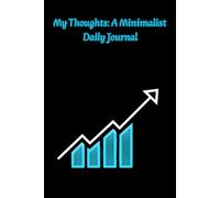 My Thoughts: A Minimalist Daily Journal: A Simple Notebook for Writing, Reflection, and Personal Growth