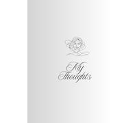 My Thoughts. A minimalist notebook for peaceful thoughts: A journal for soft reflections. Write gently, think clearly. Inspired by calm