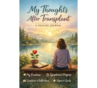 MY THOUGHTS AFTER ORGAN TRANSPLANT: A Journey of Healing, Strength, and Second Chances