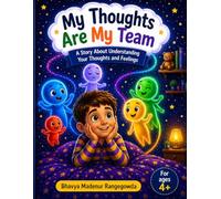 My Thoughts Are My Team: A gentle story about emotions, confidence, and learning to manage thoughts