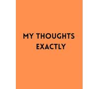 My Thoughts Exactly: A Journal for Opinions No One Asked For (Volume 2 of The Couch Series)