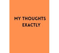 My Thoughts Exactly: A Journal for Opinions No One Asked For (Volume 2 of The Couch Series)