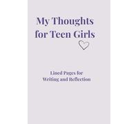 My Thoughts for Teen Girls: Lined Pages for Writing and Reflection